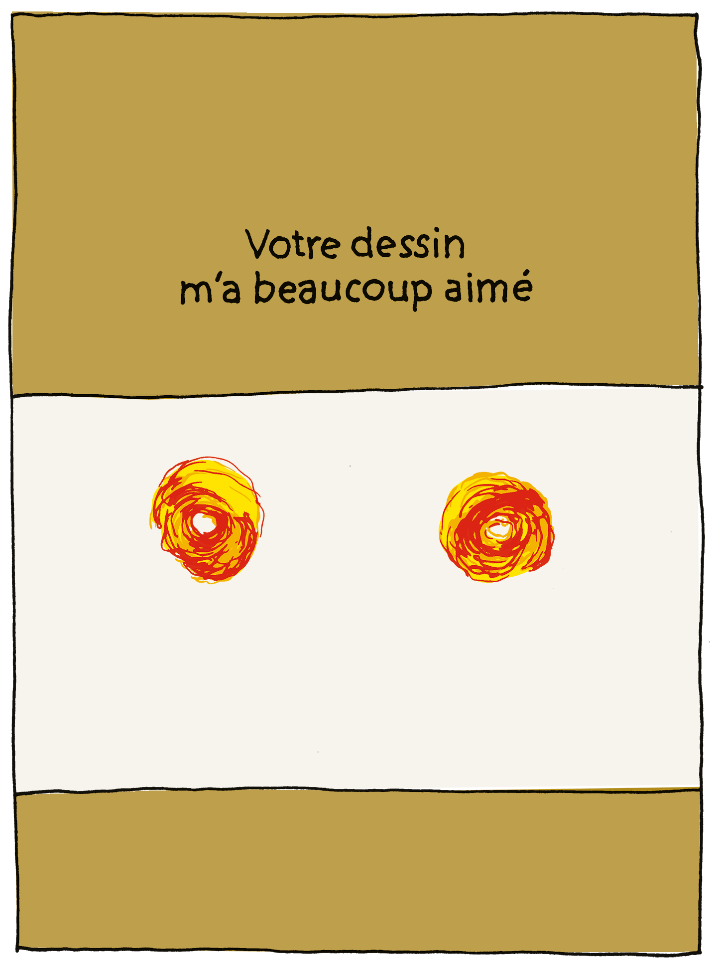 Votre dessin m’a beaucoup aimé